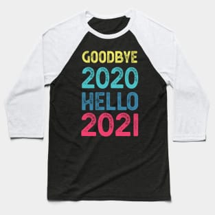 Goodbye 2020 Hello 2021 New Years hello 2021 gift Baseball T-Shirt